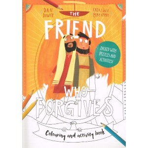The Friend Who Forgives - Colouring And Activity Book By Dan Dewitt & Catalina Echeverri